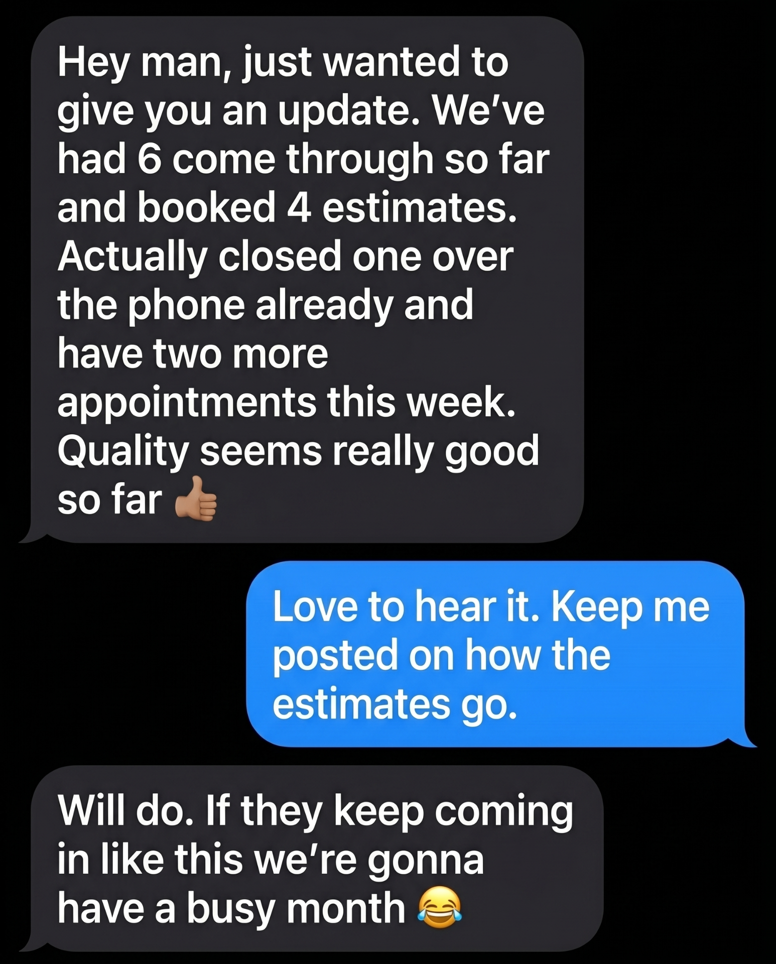 Client text: 6 came through, booked 4 estimates, closed one over the phone